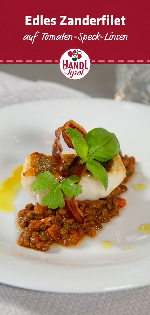 Zander auf Tomaten-Speck-Linsen - HANDL TYROL Zander auf Tomaten-Speck-Linsen - HANDL TYROL