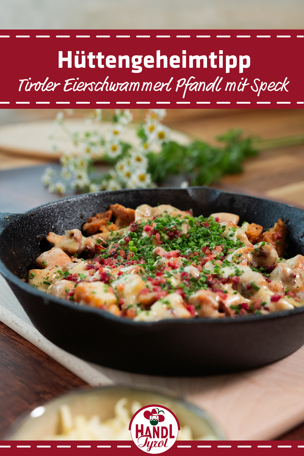 Eierschwammerl Pfandl mit Tiroler Speck - HANDL TYROL Eierschwammerl Pfandl mit Tiroler Speck - HANDL TYROL