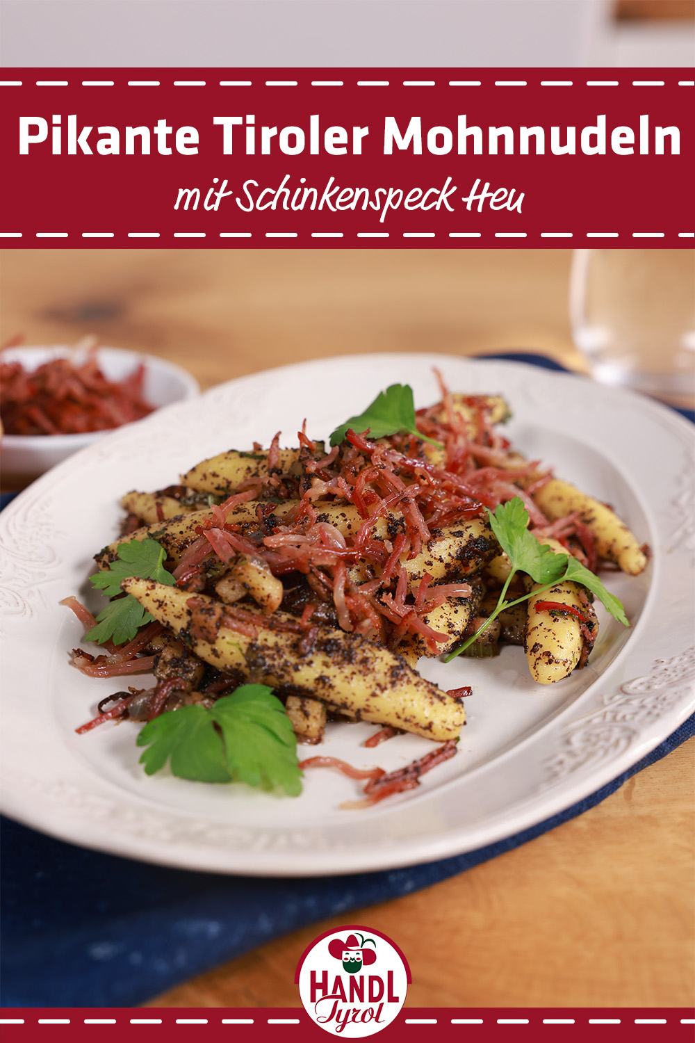 Pikante Tiroler Mohnnudeln mit Schinkenspeck Heu - HANDL TYROL